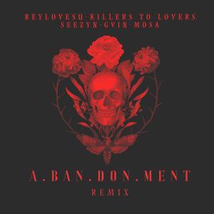 อัลบัม A.ban.don.ment (feat. Seezyn, GVIN & Mosa) [REMIX] [Explicit] ศิลปิน Reylovesu