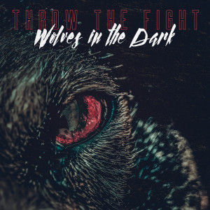 ดาวน์โหลดและฟังเพลง Wolves in the Dark พร้อมเนื้อเพลงจาก Throw The Fight