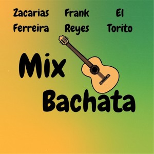 ดาวน์โหลดและฟังเพลง Mix Bachata Zacarias Ferreira Frank Reyes & el Torito พร้อมเนื้อเพลงจาก Bachata Mix