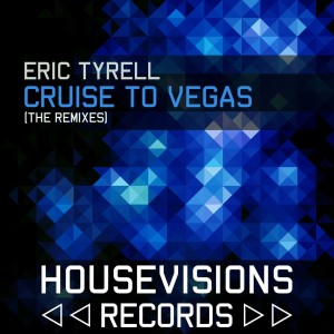 Eric Tyrell的專輯Cruise To Vegas (Remixes)