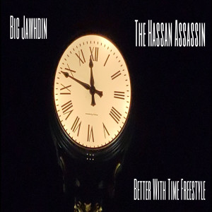 ดาวน์โหลดและฟังเพลง Better With Time(Freestyle) (Explicit) พร้อมเนื้อเพลงจาก The Hassan Assassin