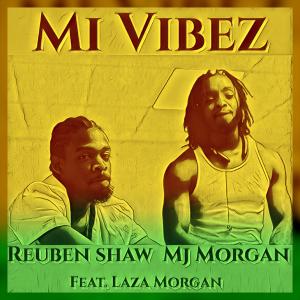 Laza Morgan的專輯Mi Vibez (feat. Reuben Shaw & Laza Morgan)
