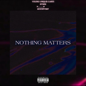 Listen to Nothing Matters (Explicit) song with lyrics from ForeverRare