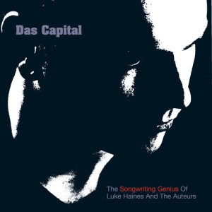 The Auteurs的專輯Das Capital - The Songwriting Genius Of Luke Haines And The Auteurs