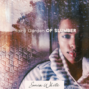 อัลบัม Rainy Garden of Slumber ศิลปิน Sonia White