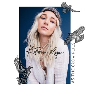 收聽Kathleen Regan的As the Crow Flies歌詞歌曲