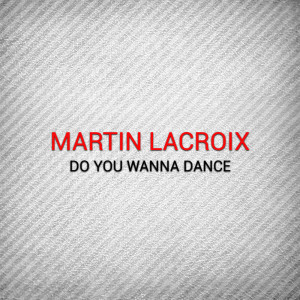 Martin Lacroix的專輯Do You Wanna Dance