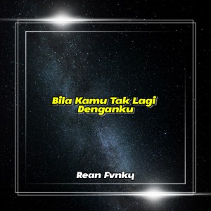 Album Bila Kamu Tak Lagi Denganku from Rean Fvnky