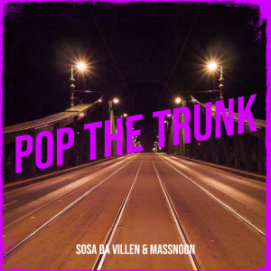 Listen to Pop the Trunk (Explicit) song with lyrics from sosa da villen