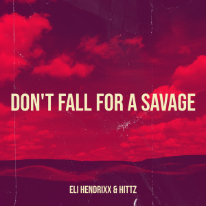 Listen to Don't Fall for a Savage (Explicit) song with lyrics from Eli Hendrixx