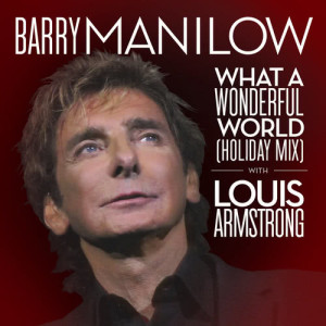 收聽Barry Manilow的What A Wonderful World (Holiday Mix)歌詞歌曲