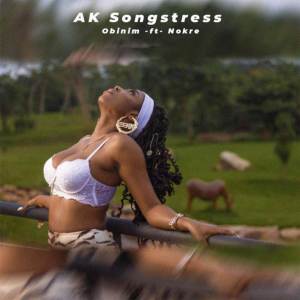 ดาวน์โหลดและฟังเพลง Obinim พร้อมเนื้อเพลงจาก AK Songstress