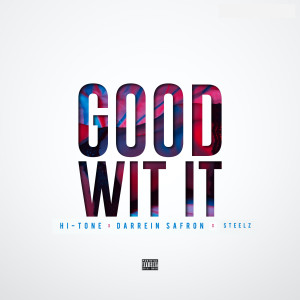 收聽Hi-Tone的Good Wit It (Explicit)歌詞歌曲