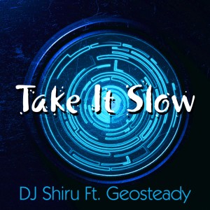 收听DJ Shiru的Take It Slow歌词歌曲