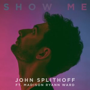 收聽John Splithoff的Show Me (feat. Madison Ryann Ward)歌詞歌曲