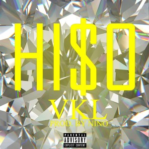 Listen to Hi$o (Explicit) song with lyrics from VKL