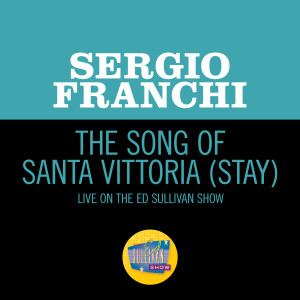 Sergio Franchi的專輯The Song Of Santa Vittoria (Stay) (Live On The Ed Sullivan Show, November 30, 1969)
