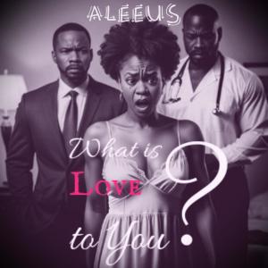 ดาวน์โหลดและฟังเพลง What is Love to You? (Explicit) พร้อมเนื้อเพลงจาก Aleeus