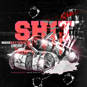 收听Beece Daytona的Shit (feat. Chief Keef) (Explicit)歌词歌曲