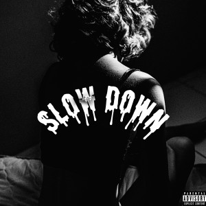 收听Holiday的Slow Down (Explicit)歌词歌曲