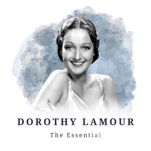 Album Dorothy Lamour - The Essential oleh DOROTHY LAMOUR