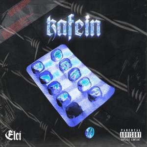 收聽Elci的Kafein (Explicit)歌詞歌曲