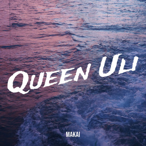 อัลบัม Queen Uli ศิลปิน MAKAI