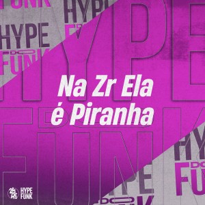 Listen to Na Zr Ela É Piranha (Explicit) song with lyrics from DJ NARNIA BEAT