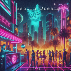 Listen to Reborn Dreams song with lyrics from Axxy