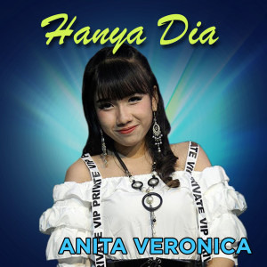 Dengarkan lagu Hanya Dia nyanyian Anita Veronica dengan lirik