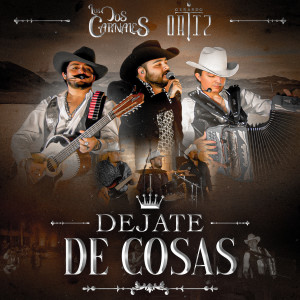ดาวน์โหลดและฟังเพลง Déjate de Cosas พร้อมเนื้อเพลงจาก Los Dos Carnales