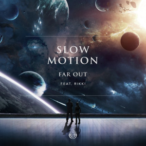 Far Out的專輯Slow Motion (feat. Rikki)