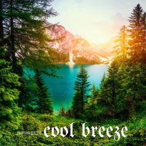 收聽Jxphreeze的Cool Breeze (Explicit)歌詞歌曲