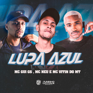 Listen to Lupa Azul (Explicit) song with lyrics from Mc Neu