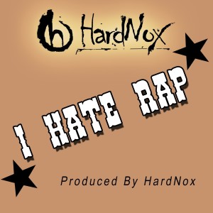 收聽HardNox的I Hate Rap (Explicit)歌詞歌曲