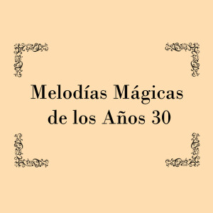 อัลบัม Melodías Mágicas de los años 30 ศิลปิน Valto Laitinen