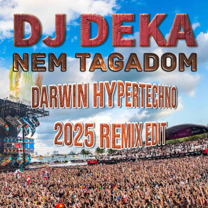 DJ Deka的專輯Nem tagadom (Darwin Hypertechno Edit Remix 2025)