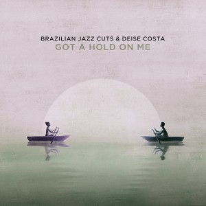 ดาวน์โหลดและฟังเพลง Got a Hold on Me พร้อมเนื้อเพลงจาก Brazilian Jazz Cuts