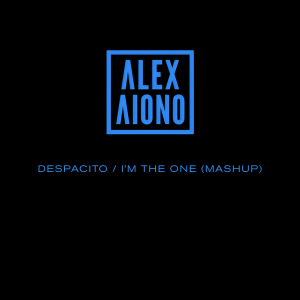 收聽Alex Aiono的Despacito/I'm The One (Mashup)歌詞歌曲