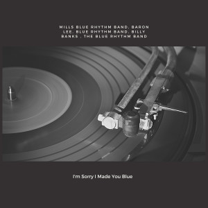 Mills Blue Rhythm Band的專輯I'm Sorry I Made You Blue