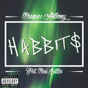 Dengarkan Habbits (feat. Mark Battles) (Explicit) lagu dari Marquez Anthony dengan lirik