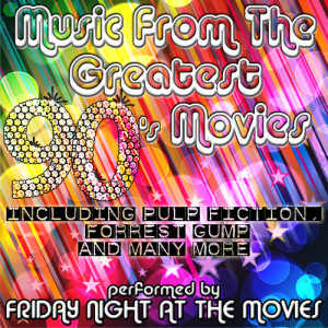 อัลบัม Music from the Greatest 90's Movies including Pulp Fiction, Forrest Gump and Many More ศิลปิน Friday Night At The Movies