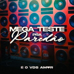 ดาวน์โหลดและฟังเพลง Mega Teste pra Paredão (Explicit) พร้อมเนื้อเพลงจาก DJ V.D.S Mix