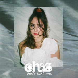 Dengarkan Don't Text Me lagu dari Chaz dengan lirik