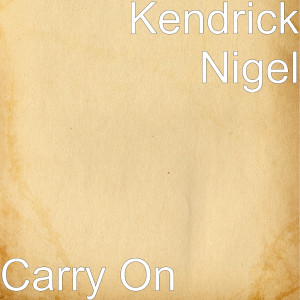 ดาวน์โหลดและฟังเพลง Carry On พร้อมเนื้อเพลงจาก Kendrick Nigel