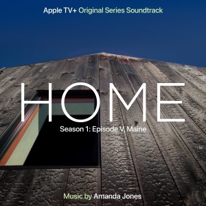 อัลบัม Home: Season 1: Episode V, Maine (Apple TV+ Original Series Soundtrack) ศิลปิน Amanda Jones