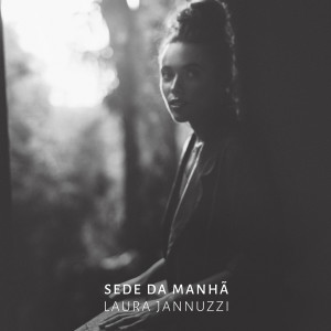 ดาวน์โหลดและฟังเพลง Sede da Manhã พร้อมเนื้อเพลงจาก Laura Jannuzzi