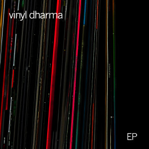 Album Vinyl Dharma EP from Vinyl Dharma