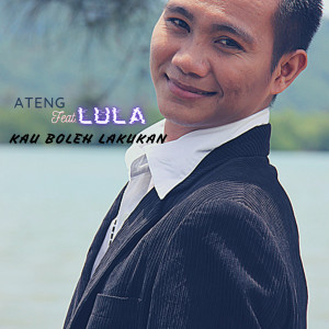 ดาวน์โหลดและฟังเพลง Kau Boleh Lakukan พร้อมเนื้อเพลงจาก Ateng