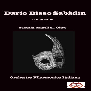 Album Venezia, Napoli e oltre-dario bisso sabàdin oleh Orchestra Filarmonica Italiana